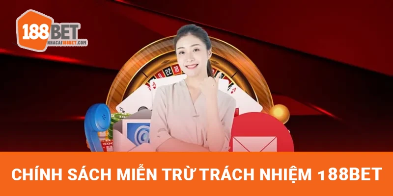 Chính sách Miễn trừ Trách nhiệm 188BET