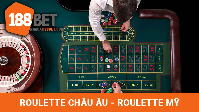 Có hai loại bàn Roulette phổ biến là Roulette Châu Âu và Roulette Mỹ