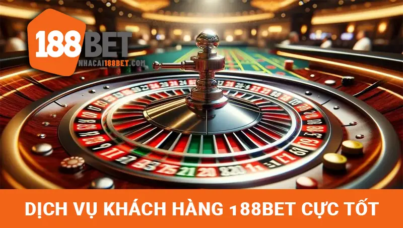 Dịch vụ khách hàng tại 188BET là yếu tố giúp giữ chân người hâm mộ