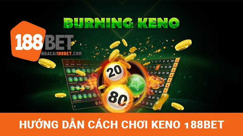Hướng dẫn chi tiết cách chơi Xổ số Keno
