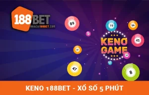 Keno - Xổ số trực tuyến 5 phút tại Nhà cái 188BET