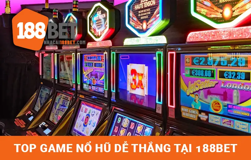 Top game nổ hũ dễ trúng tại 188BET